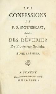 Cover of: Les confessions de J.J. Rousseau, suivies des Rêveries du promeneur solitaire. by Jean-Jacques Rousseau