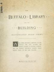 Cover of: Buffalo library and its building.: Illustrated with views. Also brief historical sketches of the Buffalo fine arts academy, the Buffalo society of natural sciences, and the Buffalo historical society, which occupy parts of the same building.