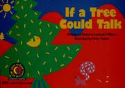 Cover of: If a tree could talk by Rozanne Lanczak Williams
