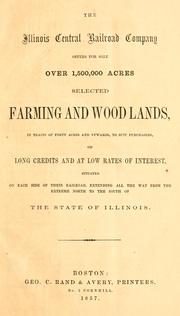 Cover of: The Illinois Central Railroad Company offers for sale over 1,500,000 acres selected farming and wood lands by Illinois Central Railroad Company., Illinois Central Railroad Company.