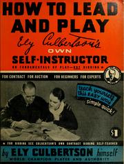 Cover of: How to lead and play: Ely Culbertson's own self-instructor on fundamentals of play-not bidding