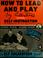 Cover of: How to lead and play