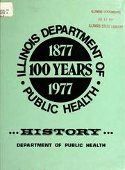 Illinois Department of Public Health, 1877-1977, 100 years by Illinois. Dept. of Public Health.