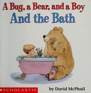 Cover of: A bug, a bear, and a boy and the bath by David M. McPhail