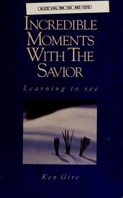 Cover of: Incredible moments with the Savior: learning to see