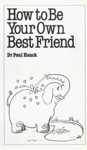 Cover of: How to Be Your Own Best Friend by Paul A. Hauck