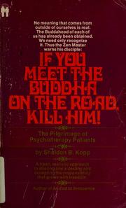 If you meet the Buddha on the road, kill him! by Sheldon B. Kopp