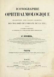 Cover of: Iconographie ophthalmologique: ou Description, avec figures coloriées, des maladies de l'organe de la vue, comprenant l'anatomie pathologique, la pathologie et la thérapeutique médico-chirurgicales