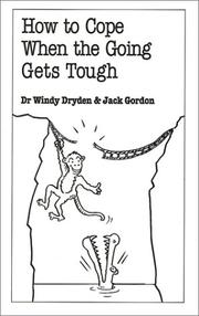 Cover of: How to Cope When the Going Gets Tough by Windy Dryden, Jack Gordon