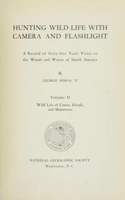Cover of: Hunting wild life with camera and flashlight: a record of sixty-five years' visits to the woods and waters of North America