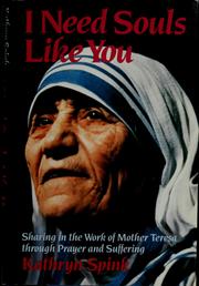 Cover of: I need souls like you: sharing in the work of Mother Teresa through prayer and suffering