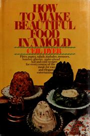 Cover of: How to make beautiful food in a mold