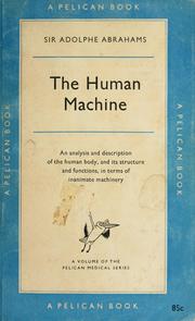 Cover of: The human machine by Abrahams, Adolphe Sir