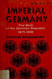 Cover of: Imperial Germany: the birth of the German Republic, 1871-1918