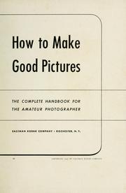 Cover of: How to make good pictures: the complete handbook for the amateur photographer