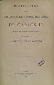 Indice de pruebas de los caballeros de la Real y distinguida Orden española de Carlos III