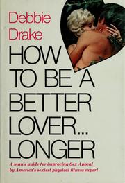 Cover of: How to be a better lover ... longer by Debbie Drake