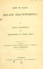 Cover of: How to make Ireland self-supporting: or, Irish clearances, and improvement of waste lands.