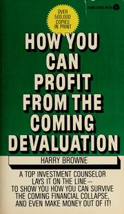 Cover of: How you can profit from the coming devaluation. by Browne, Harry