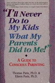 Cover of: I'll never do to my kids what my parents did to me! by Thomas Paris
