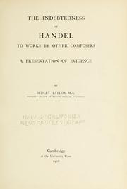 Cover of: indebtedness of Handel to works by other composers: a presentation of evidence