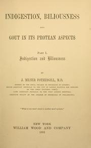 Cover of: Indigestion, biliousness and gout in its protean aspects | J. Milner Fothergill
