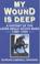 Cover of: My wound is deep