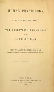 Cover of: Human physiology, statical and dynamical, or, The conditions and course of the life of man by John William Draper