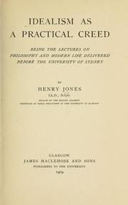 Cover of: Idealism as a practical creed by Jones, Henry Sir