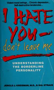 Cover of: I hate you--don't leave me by Jerold J. Kreisman