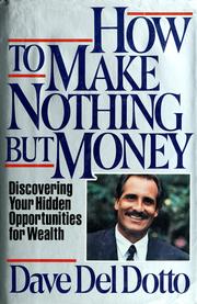 Cover of: How to make nothing but money: discovering your hidden opportunities for wealth