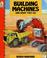 Cover of: Building machines and what they do