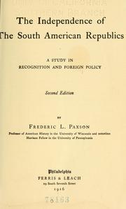 The independence of the South American republics by Frederic L. Paxson