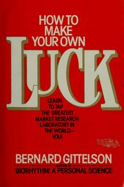 Cover of: How to make your own luck by Bernard Gittelson