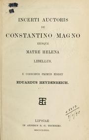 Cover of: Incerti auctoris de Constantini Magno eiusque matre Helena libellus.: E codicibus primus edidit Eduardus Heydenreich.