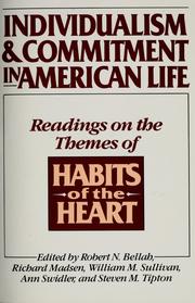 Individualism & commitment in American life by Robert N. Bellah, Madsen, Richard, Sullivan, William M., Ann Swidler, Steven M. Tipton