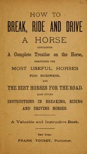 Cover of: How to break, ride and drive a horse by 