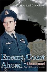 Cover of: Enemy Coast Ahead - Uncensored: The Real Guy Gibson (Soft Cover)