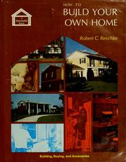 Cover of: How to build your own home by Robert C. Reschke
