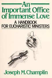 Cover of: An important office of immense love: a handbook for eucharistic ministers
