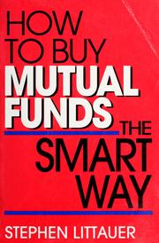 Cover of: How to buy mutual funds the smart way by Stephen L. Littauer