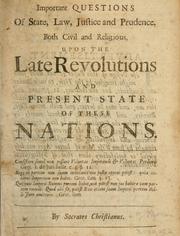 Cover of: Important questions of state, law, justice and prudence both civil and religious upon the late revolutions and present state of these nations