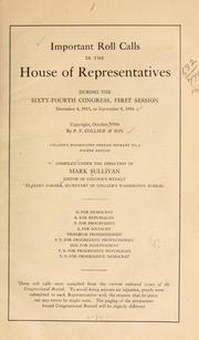 Cover of: Important roll calls in the House of representatives during the Sixty-fourth Congress, first session, December 6, 1915, to September 8, 1916 ...