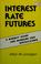 Cover of: Interest rate futures
