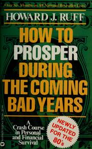 Cover of: How to prosper during the coming bad years