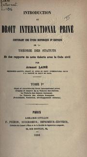 Cover of: Introduction au droit international privé: contenant une étude historique et critique de la théorie des statuts et des rapports de cette théorie avec la code civil.