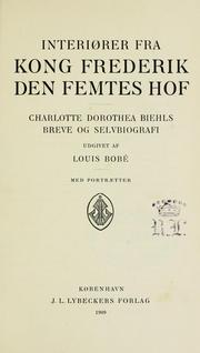 Cover of: Interiører fra Kong Frederik den Femtes hof: Charlotte Dorothea Biehls breve og selvbiografi