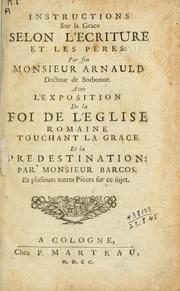 Cover of: Instructions sur la grace selon l'Ecriture et les peres by Antoine Arnauld