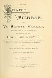 Cover of: In the heart of the Sierras: the Yo Semite valley, both historical and descriptive: and scenes by the way.  Big tree groves ... and other objects of intest; with tables of distances and altitudes, maps, etc. ...