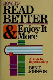 Cover of: How to read better and enjoy it more by Ben E. Johnson